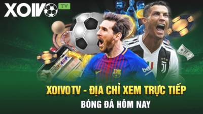 Xoivo.rent - Kênh xem bóng đá trực tuyến uy tín và chất lượng nhất hiện nay